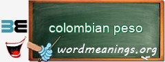 WordMeaning blackboard for colombian peso
